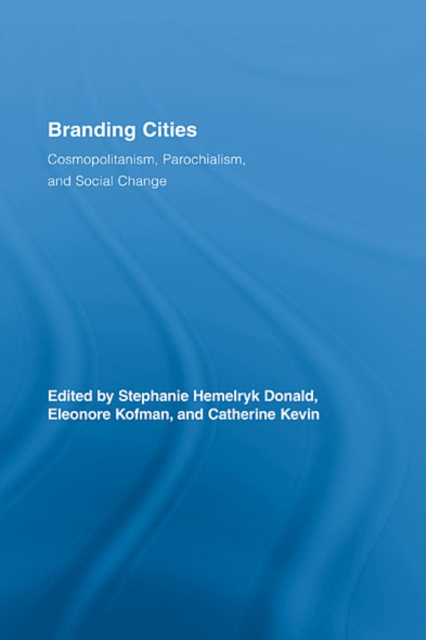Branding Cities : Cosmopolitanism, Parochialism, and Social Change, EPUB eBook