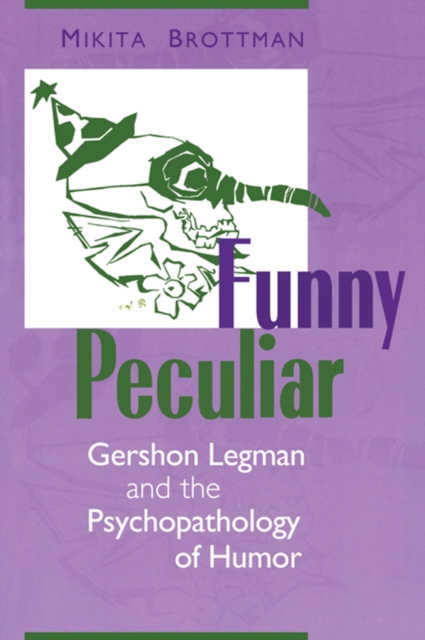 Funny Peculiar : Gershon Legman and the Psychopathology of Humor, EPUB eBook