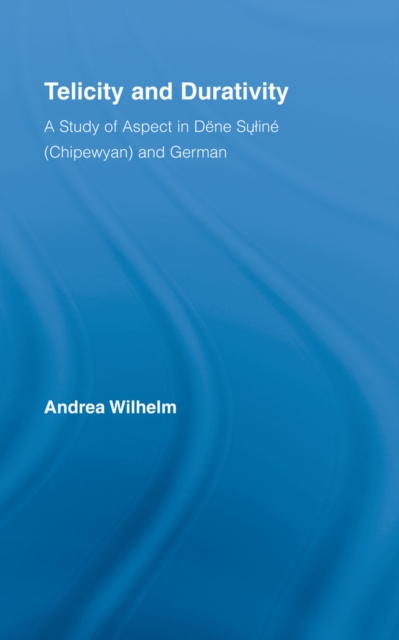 Telicity and Durativity : A Study of Aspect in Dene Suline (Chipewyan) and German, PDF eBook