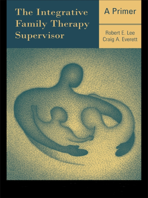 The Integrative Family Therapy Supervisor: A Primer, EPUB eBook