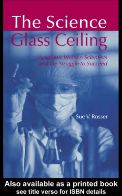 The Science Glass Ceiling : Academic Women Scientist and the Struggle to Succeed, PDF eBook