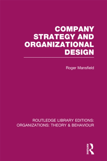 Company Strategy and Organizational Design (RLE: Organizations), PDF eBook