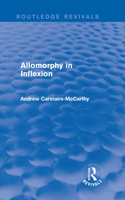 Allomorphy in Inflexion (Routledge Revivals), EPUB eBook