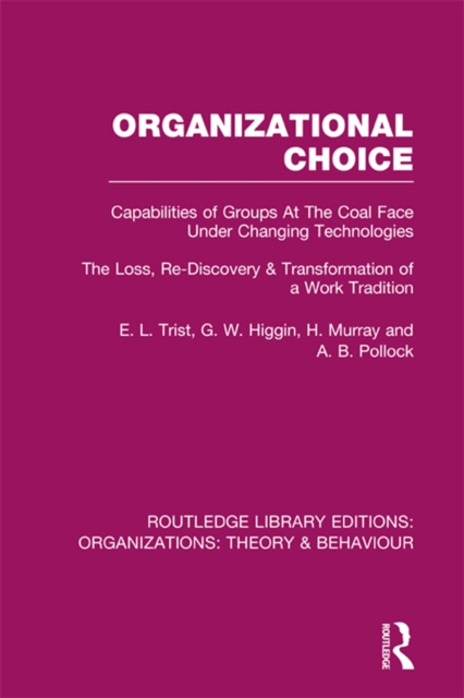 Organizational Choice (RLE: Organizations) : Capabilities of Groups at the Coal Face Under Changing Technologies, EPUB eBook
