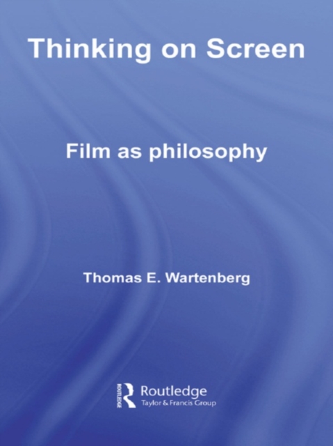 Thinking on Screen : Film as Philosophy, EPUB eBook