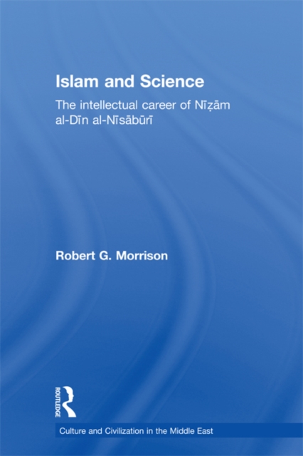 Islam and Science : The Intellectual Career of Nizam al-Din al-Nisaburi, EPUB eBook