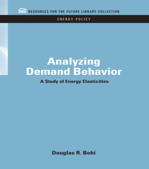 Analyzing Demand Behavior : A Study of Energy Elasticities, PDF eBook