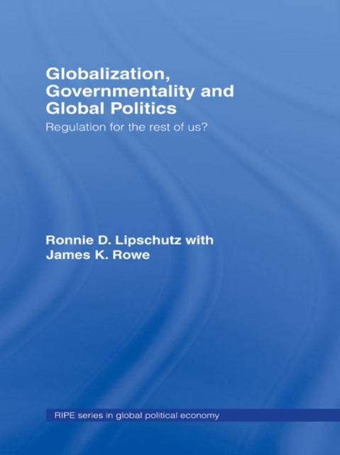 Globalization, Governmentality and Global Politics : Regulation for the Rest of Us?, EPUB eBook