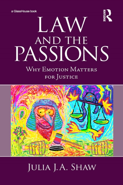 Law and the Passions : Why Emotion Matters for Justice, PDF eBook