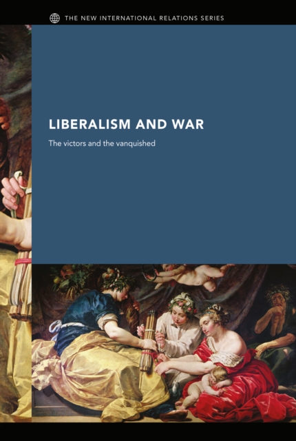 Liberalism and War : The Victors and the Vanquished, PDF eBook