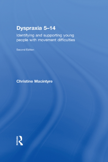 Dyspraxia 5-14 : Identifying and Supporting Young People with Movement Difficulties, EPUB eBook