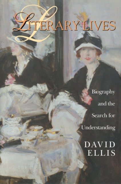 Literary Lives : Biography and the Search for Understanding, PDF eBook