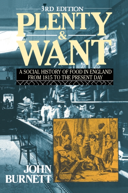 Plenty and Want : A Social History of Food in England from 1815 to the Present Day, PDF eBook