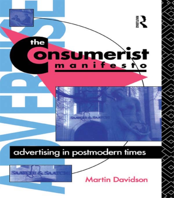 The Consumerist Manifesto : Advertising in Postmodern Times, EPUB eBook