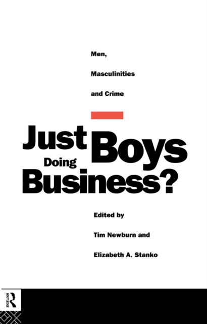 Just Boys Doing Business? : Men, Masculinities and Crime, PDF eBook