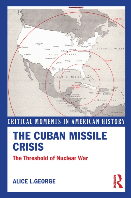 The Cuban Missile Crisis : The Threshold of Nuclear War, EPUB eBook