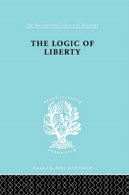 The Logic of Liberty : Reflections and Rejoinders, EPUB eBook