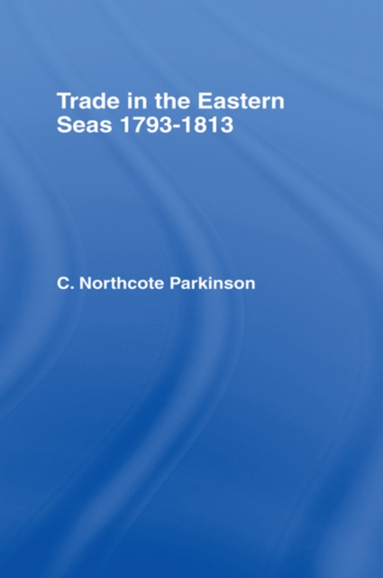 Trade in Eastern Seas 1793-1813, PDF eBook