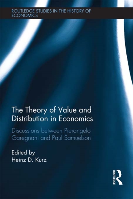 The Theory of Value and Distribution in Economics : Discussions between Pierangelo Garegnani and Paul Samuelson, EPUB eBook