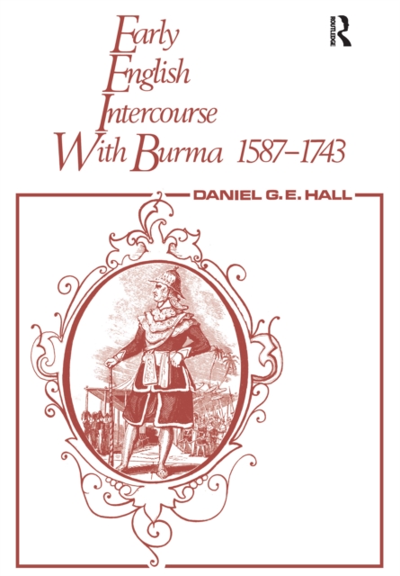 Early English Intercourse with Burma, 1587-1743 and the Tragedy of Negrais, EPUB eBook