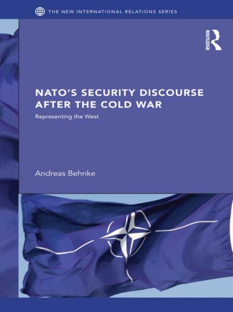 NATO's Security Discourse after the Cold War : Representing the West, EPUB eBook