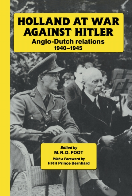 Holland at War Against Hitler : Anglo-Dutch Relations 1940-1945, EPUB eBook