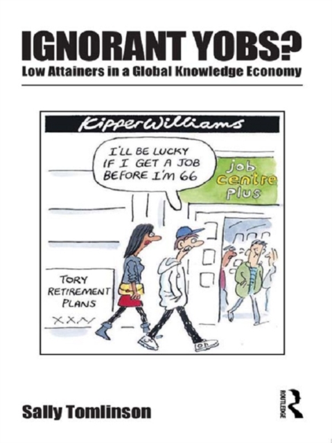 Ignorant Yobs?: Low Attainers in a Global Knowledge Economy, PDF eBook