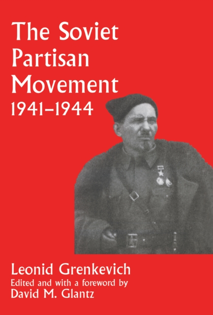 The Soviet Partisan Movement, 1941-1944 : A Critical Historiographical Analysis, PDF eBook