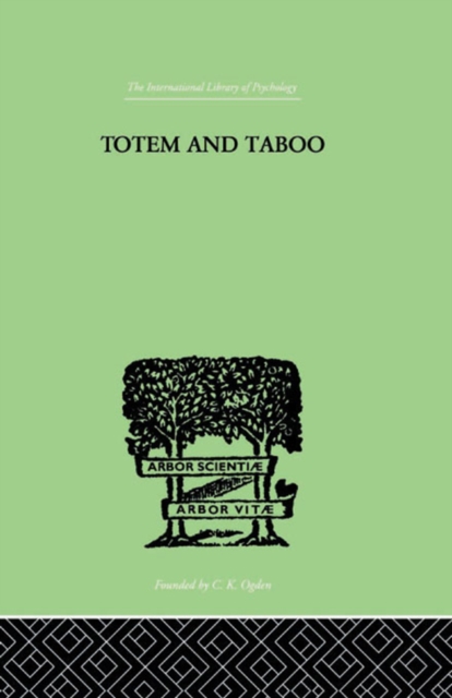 Totem And Taboo : Some Points of Agreement between the Mental Lives of Savages and Neurotics, PDF eBook