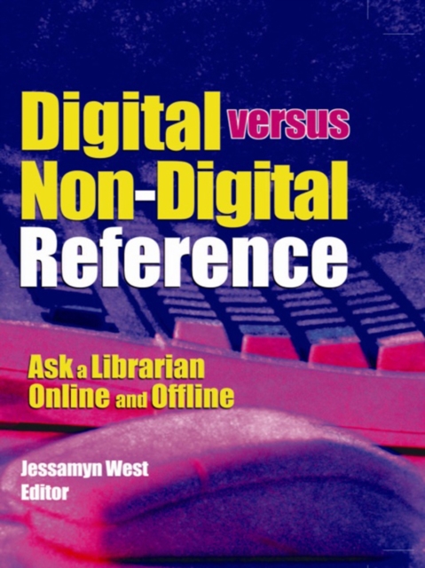 Digital versus Non-Digital Reference : Ask a Librarian Online and Offline, EPUB eBook