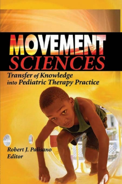 Movement Sciences : Transfer of Knowledge into Pediatric Therapy Practice, PDF eBook