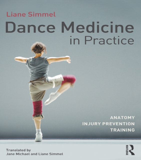 Dance Medicine in Practice : Anatomy, Injury Prevention, Training, EPUB eBook
