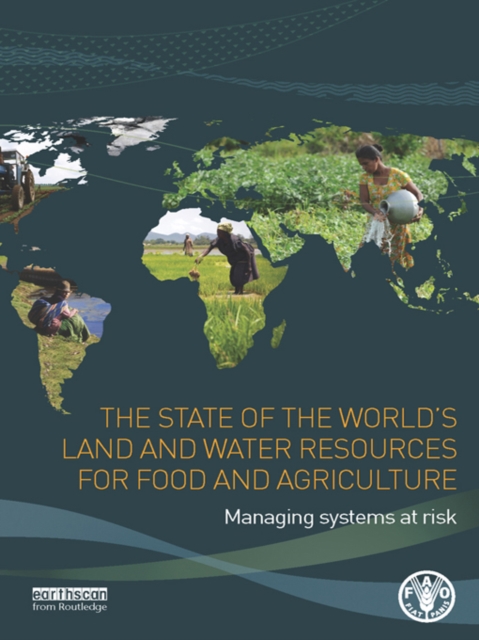 The State of the World's Land and Water Resources for Food and Agriculture : Managing Systems at Risk, EPUB eBook