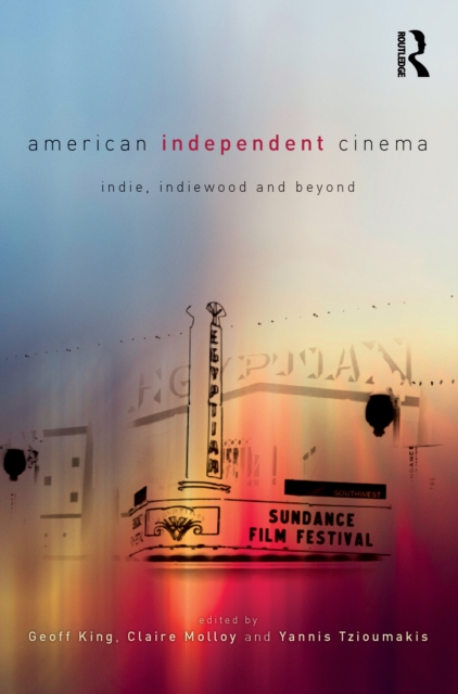 American Independent Cinema : indie, indiewood and beyond, PDF eBook