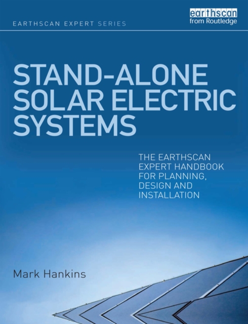 Stand-alone Solar Electric Systems : The Earthscan Expert Handbook for Planning, Design and Installation, EPUB eBook