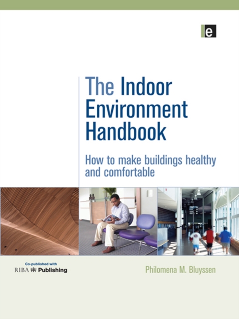 The Indoor Environment Handbook : How to Make Buildings Healthy and Comfortable, EPUB eBook