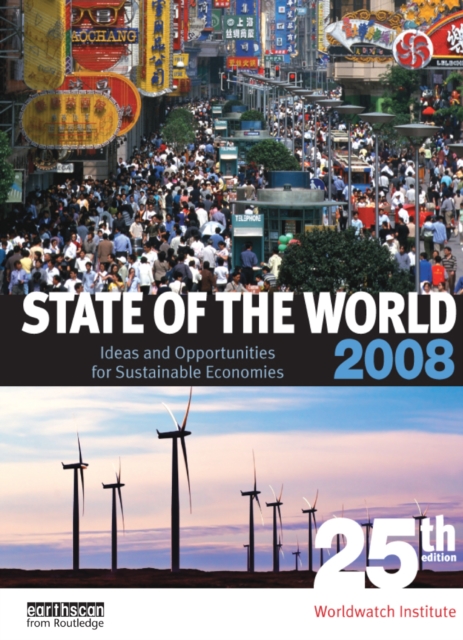 State of the World 2008 : Ideas and Opportunities for Sustainable Economies, EPUB eBook