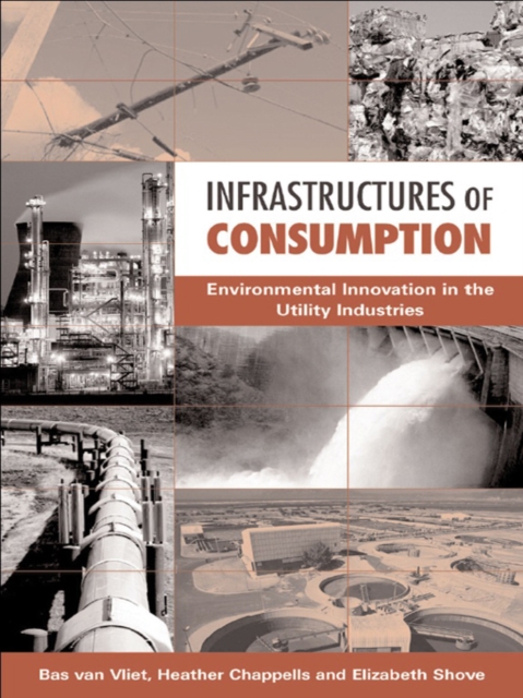 Infrastructures of Consumption : Environmental Innovation in the Utility Industries, EPUB eBook