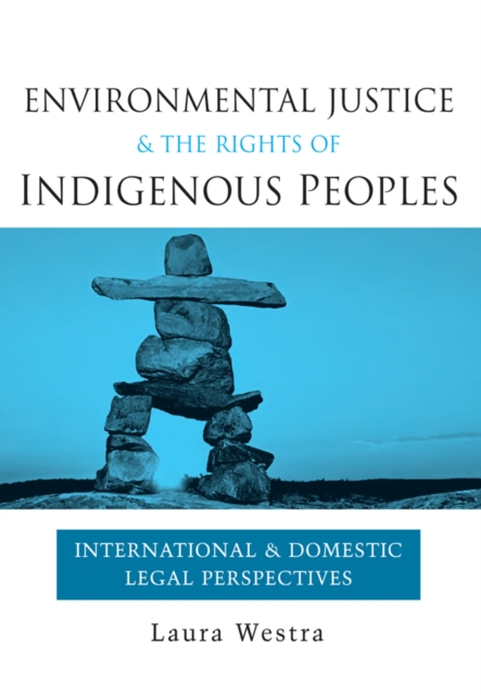 Environmental Justice and the Rights of Indigenous Peoples : International and Domestic Legal Perspectives, EPUB eBook