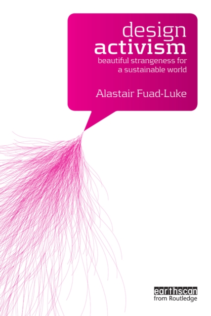 Design Activism : Beautiful Strangeness for a Sustainable World, PDF eBook
