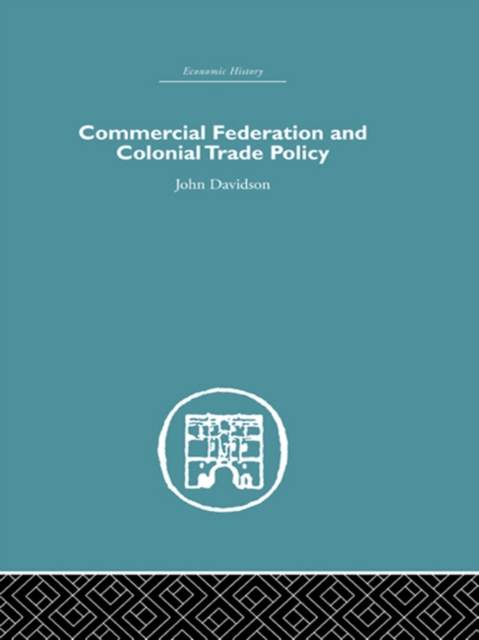 Commercial Federation & Colonial Trade Policy, PDF eBook