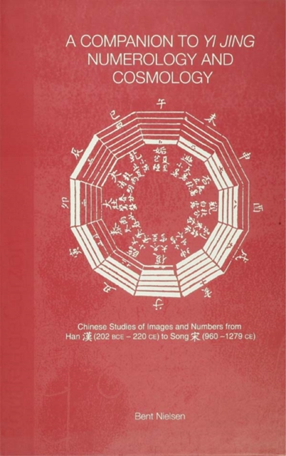A Companion to Yi jing Numerology and Cosmology, PDF eBook