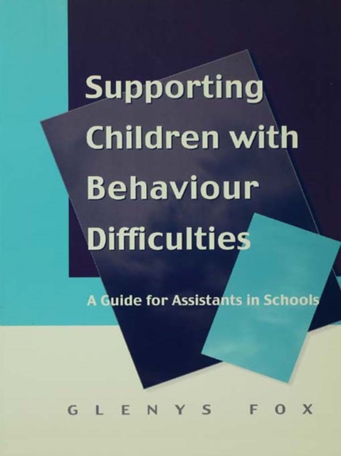 Supporting Children with Behaviour Difficulties : A Guide for Assistants in Schools, PDF eBook