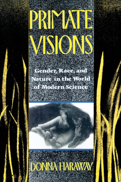 Primate Visions : Gender, Race, and Nature in the World of Modern Science, EPUB eBook