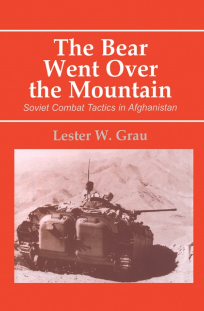 The Bear Went Over the Mountain : Soviet Combat Tactics in Afghanistan, PDF eBook