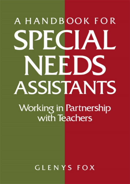 A Handbook for Special Needs Assistants : Working in Partnership with Teachers, PDF eBook