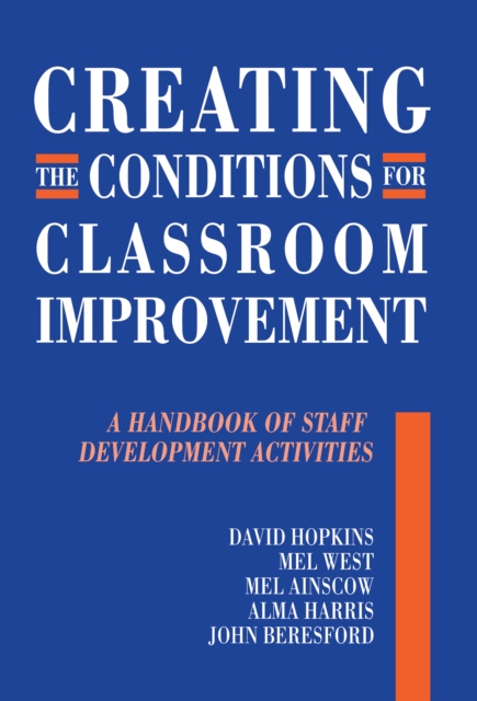 Creating the Conditions for Classroom Improvement : A Handbook of Staff Development Activities, PDF eBook
