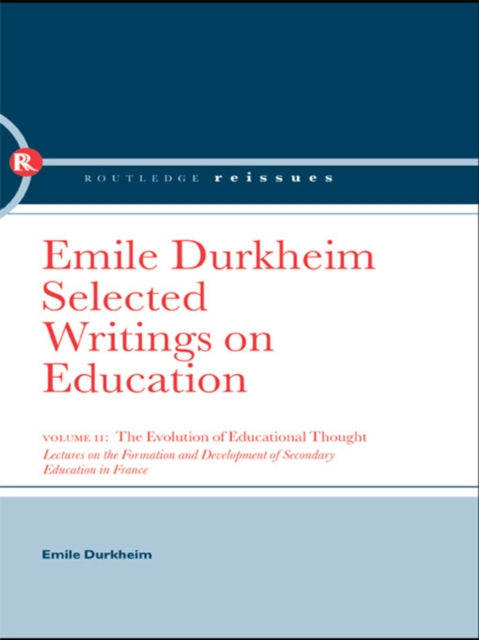 The Evolution of Educational Thought : Lectures on the formation and development of secondary education in France, EPUB eBook
