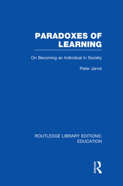 Paradoxes of Learning : On Becoming An Individual in Society, PDF eBook