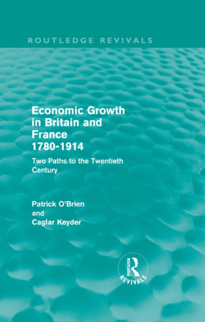 Economic Growth in Britain and France 1780-1914 (Routledge Revivals) : Two Paths to the Twentieth Century, EPUB eBook
